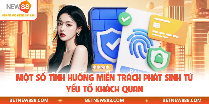  Một số tình huống miễn trách phát sinh từ yếu tố khách quan