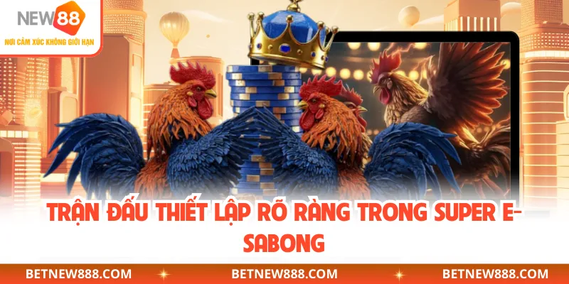 Trận đấu thiết lập rõ ràng trong Super E-Sabong